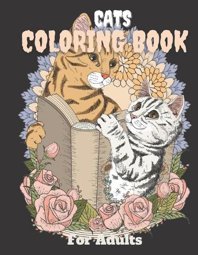 Cats Coloring Book For Adults: Adorable cat & kittens coloring pages with quotes - Coloring relaxation stress, anti-anxiety - Adult Creative Book for Women and Men adorable cats w