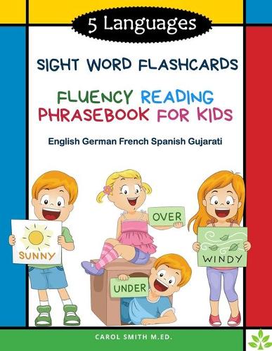 5 Languages Sight Word Flashcards Fluency Reading Phrasebook for Kids - English German French Spanish Gujarati: 120 Kids flash cards high frequency words my first reading books for level 1-4 with sentences and colorful pictures: kindergarten - grade 3