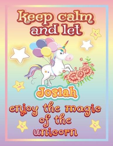 keep calm and let Josiah shine through the unicorn coloring