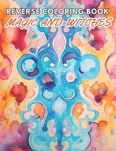 Magic and Witches Reverse Coloring Book