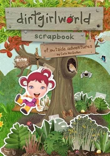 Dirtgirlworld Scrapbook of Outside Adventures