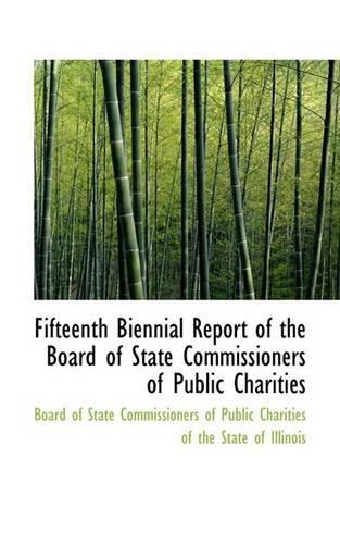 Fifteenth Biennial Report of the Board of State Commissioners of Public Charities: (English)