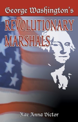 George Washington's Revolutionary Marshals