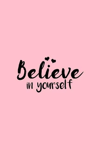 Believe in yourself: Lined Journal - Believe In Yourself Retro Sayings Quotes Positivity Gift - Pink Ruled Diary, Prayer, Gratitude, Writing, Travel, Notebook For Men Wo