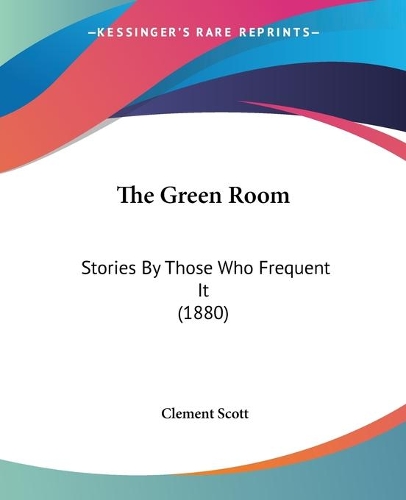 The Green Room: Stories By Those Who Frequent It (1880)(English)