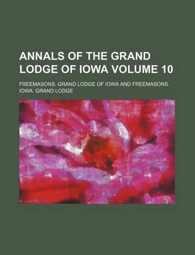 Annals of the Grand Lodge of Iowa Volume 10