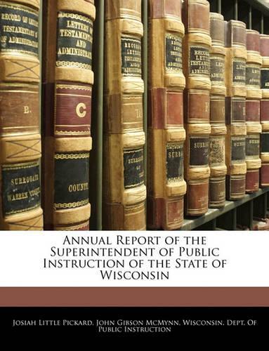 Annual Report of the Superintendent of Public Instruction of the State of Wisconsin