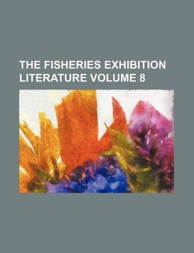 The Fisheries Exhibition Literature Volume 8: (English)