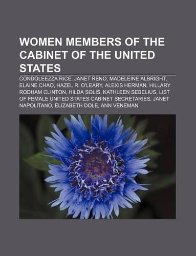 Women Members of the Cabinet of the United States: Condoleezza Rice, Janet Reno, Madeleine Albright, Elaine Chao, Hazel R. O'Leary(English)