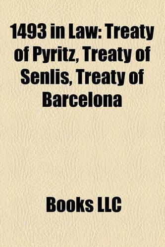 1493 in Law: Treaty of Pyritz, Treaty of Senlis, Treaty of Barcelona(English)
