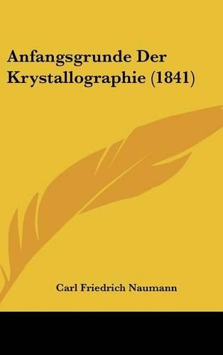 Anfangsgrunde Der Krystallographie (1841): (German)