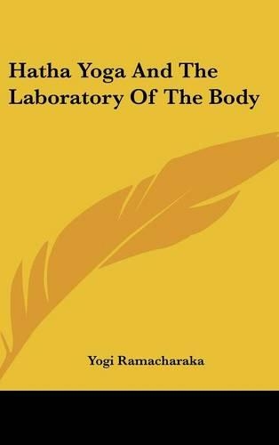 Hatha Yoga And The Laboratory Of The Body: (English)