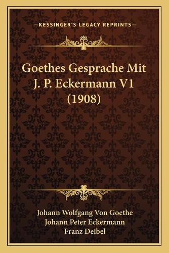 Goethes Gesprache Mit J. P. Eckermann V1 (1908)