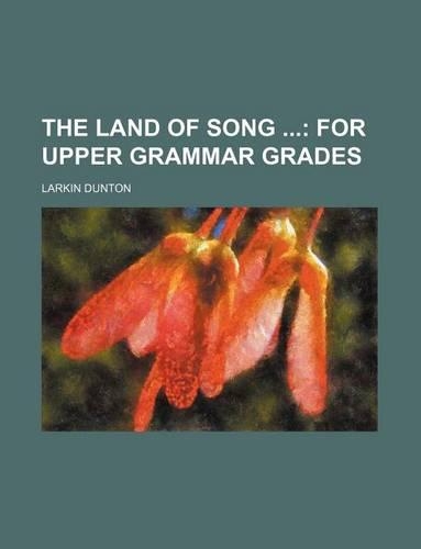 The Land of Song; For Upper Grammar Grades