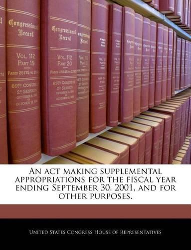 An ACT Making Supplemental Appropriations for the Fiscal Year Ending September 30, 2001, and for Other Purposes.