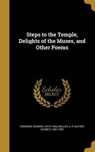 Steps to the Temple, Delights of the Muses, and Other Poems