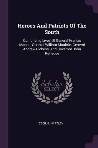 Heroes And Patriots Of The South