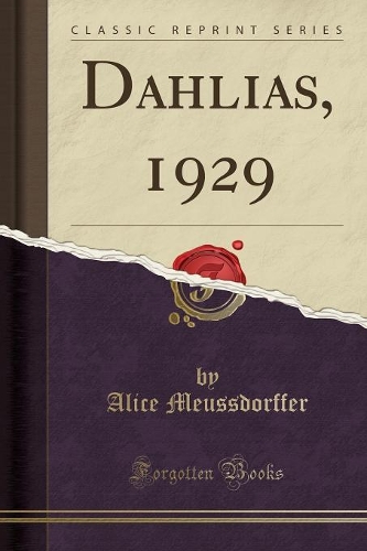 Dahlias, 1929 (Classic Reprint)