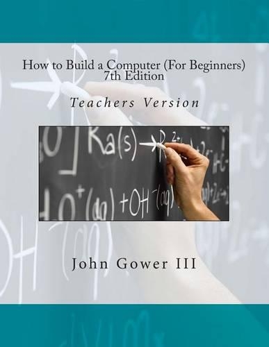 How to Build a Computer (For Beginners) 7th Edition: Teachers Version