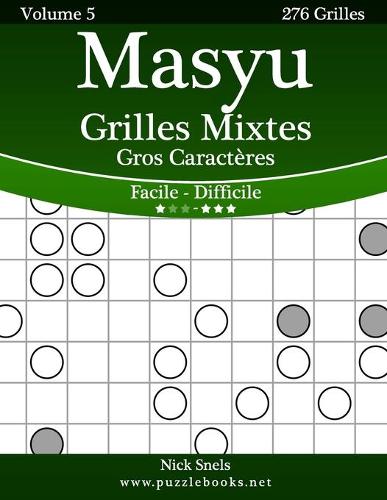 Masyu Grilles Mixtes Gros Caractères - Facile à Difficile - Volume 5 - 276 Grilles
