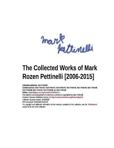 The Collected Works of Mark Rozen Pettinelli [2006-2015]