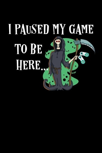 I Paused My Game To Be Here