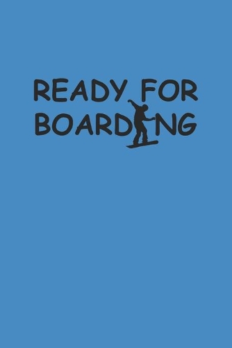 Ready for Boarding: Notizbuch Snowboard Notebook Snowboarder Journal kariert squared 6x9