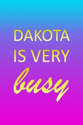 Dakota: I'm Very Busy 1 Year Daily Planner (12 Months) - Pink Custom First Name Letter D Personalized Cover - 2020 - 2021 - 365 Pages for Planning - January