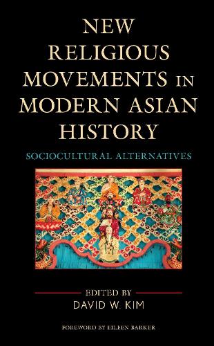 New Religious Movements in Modern Asian History: Sociocultural Alternatives(Ethnographies of Religion)