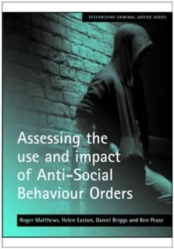 Assessing the Use and Impact of Anti-Social Behaviour Orders
