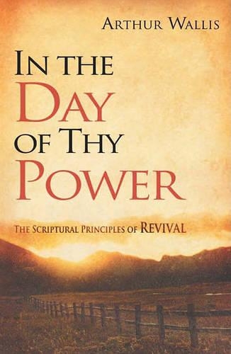 IN THE DAY OF THY POWER: The Scriptural Principles of Revival(English)