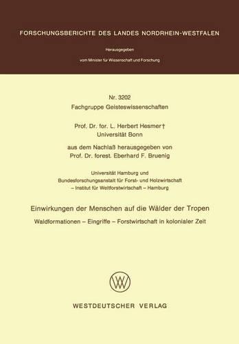 Einwirkungen der Menschen auf die Wälder der Tropen: Waldformationen — Eingriffe — Forstwirtschaft in kolonialer Zeit(Fachgruppe Textilforschung)