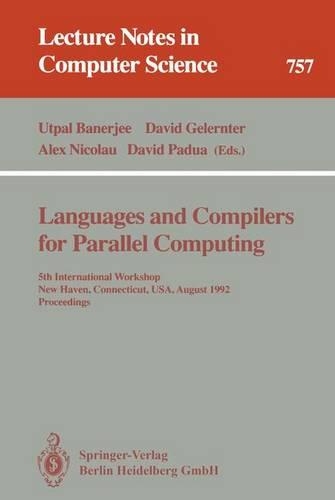Languages and Compilers for Parallel Computing: 5th International Workshop, New Haven, Connecticut, USA, August 3-5, 1992. Proceedings(757 Lecture Notes in Computer Science)