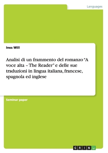 Analisi di un frammento del romanzo "A voce alta - The Reader" e delle sue traduzioni in lingua italiana, francese, spagnola ed inglese: (Italian)