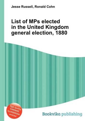List of Mps Elected in the United Kingdom General Election, 1880