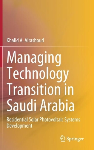 Managing Technology Transition in Saudi Arabia: Residential Solar Photovoltaic Systems Development