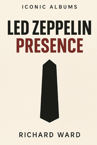 Iconic Albums - Led Zeppelin - Presence
