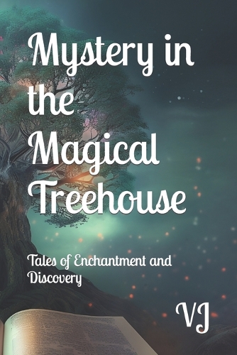 Mystery in the Magical Treehouse: Tales of Enchantment and Discovery