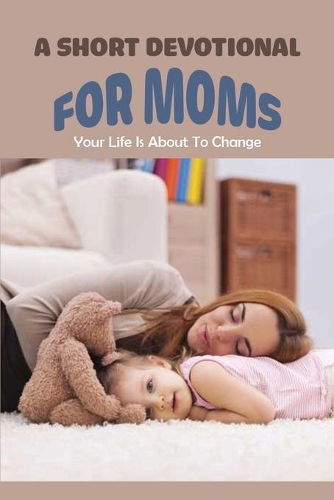 A Short Devotional For Moms