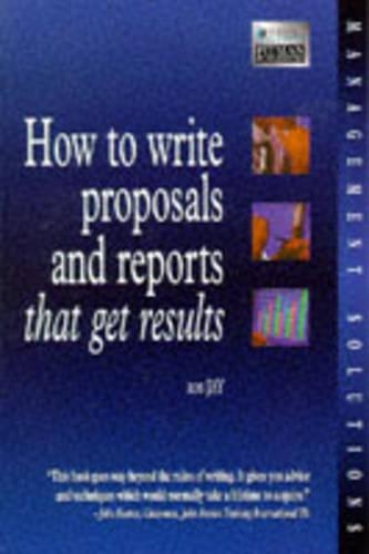 How to Write Proposals and Reports that Get Results: (Institute of Management)