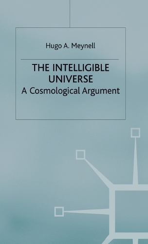 Intelligible Universe: A Cosmological Argument(New Studies in the Philosophy of Religion)