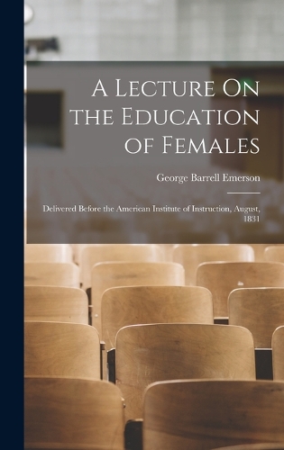 A Lecture On the Education of Females: Delivered Before the American Institute of Instruction, August, 1831