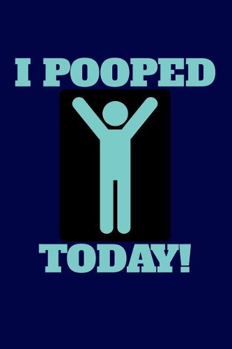 I Pooped Today