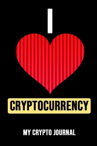 I Love CryptoCurrency: Bitcoin Notebook / Journal For Crypto Lovers (Lined, 6 x 9)
