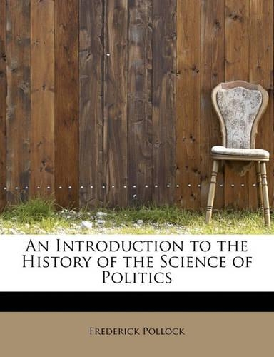 An Introduction to the History of the Science of Politics: (English)