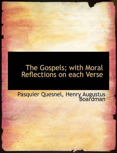 The Gospels; With Moral Reflections on Each Verse: (English)