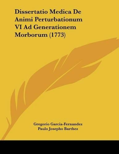 Dissertatio Medica De Animi Perturbationum VI Ad Generationem Morborum (1773)
