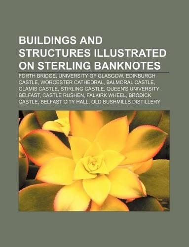Buildings and Structures Illustrated on Sterling Banknotes: Forth Bridge, University of Glasgow, Edinburgh Castle, Worcester Cathedral(English)