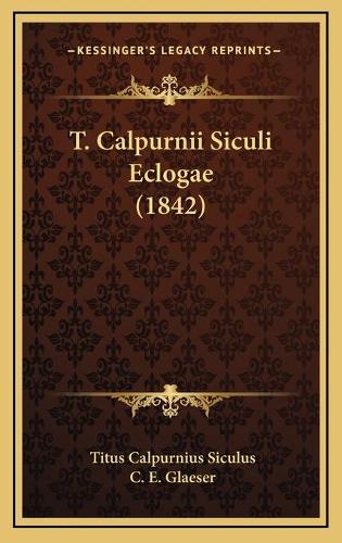 T. Calpurnii Siculi Eclogae (1842)