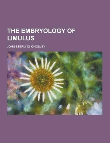 The Embryology of Limulus